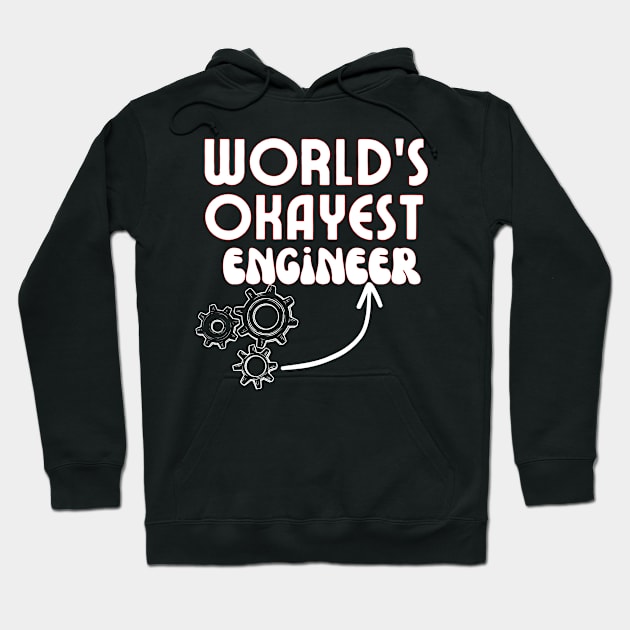 World's okayest engineer Funny Engineering Quotes Hoodie by Grun illustration 